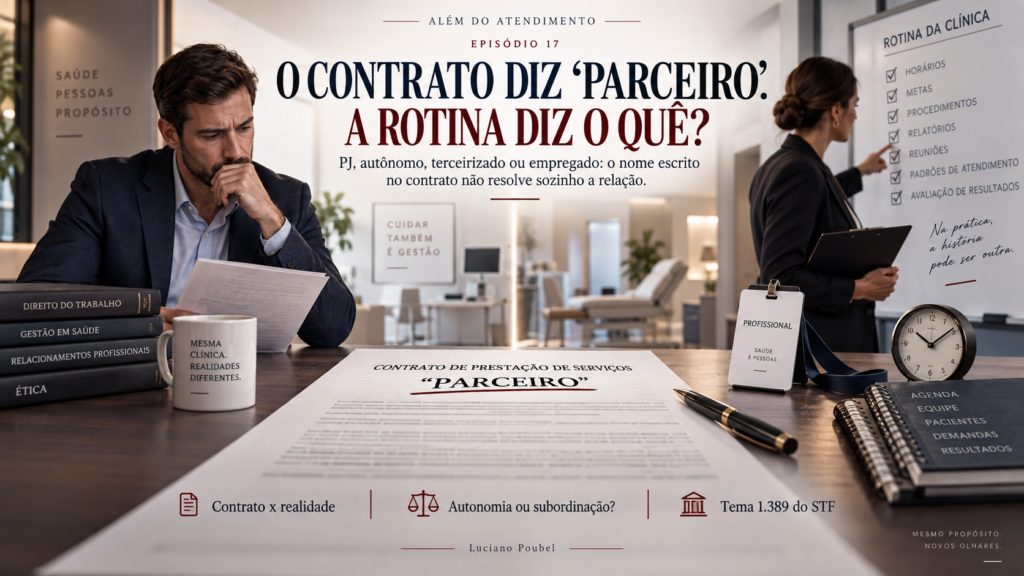 O contrato diz “parceiro”. A rotina diz o quê? — ALÉM DO ATENDIMENTO | EPISÓDIO 17