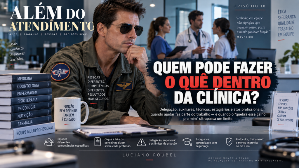 Quem pode fazer o quê dentro da clínica? — ALÉM DO ATENDIMENTO | EPISÓDIO 18
