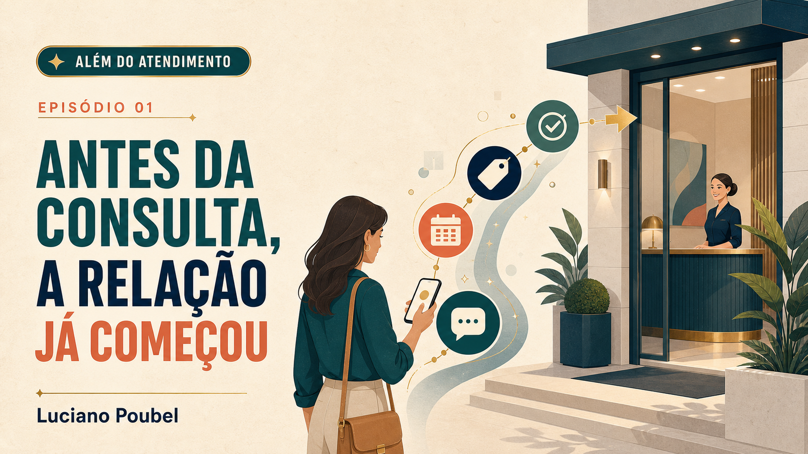 Capa do primeiro episódio de Além do Atendimento: Antes da consulta, a relação já começou.